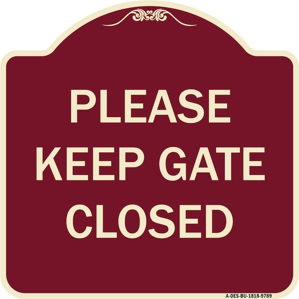 Designer Series-Please Keep Gate Closedplease Keep Gate Closed, 18" x 18", BU-1818-9789